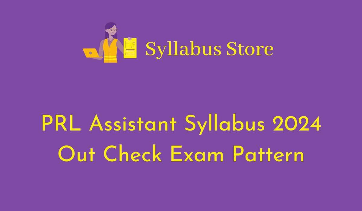 PRL Assistant Syllabus 2024